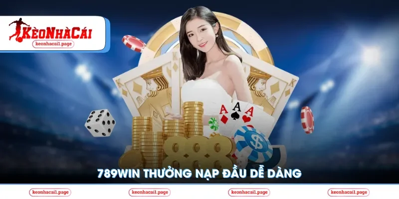 789Win thưởng nạp đầu dễ dàng